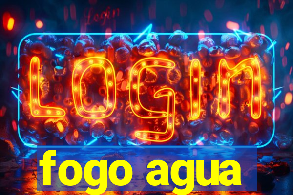 fogo agua